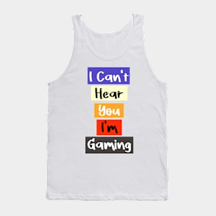 I Can't Hear You I'm Gaming Busy this a special design for Video Gamers Tank Top